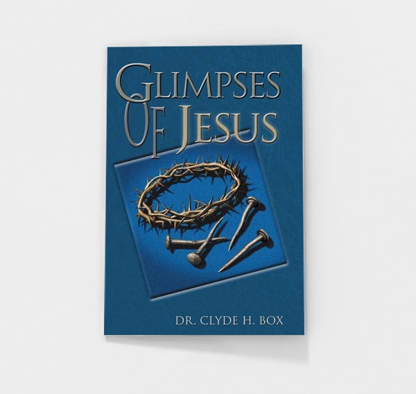 Glimpses Of Jesus by Clyde H. Box
