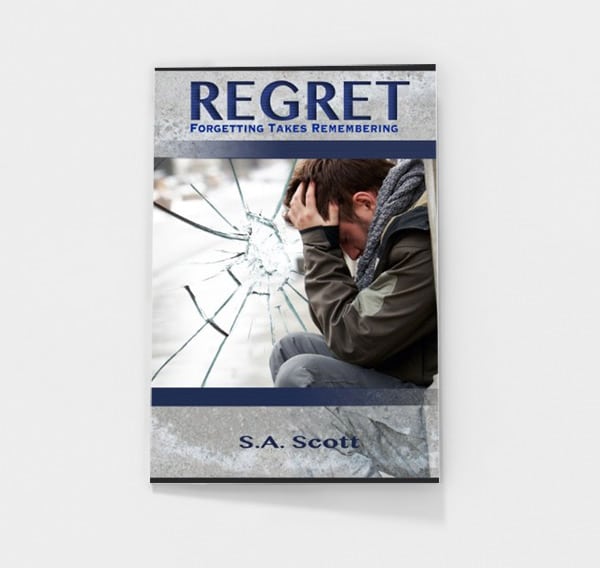 Regret: Forgetting Takes Remembering by S.A. Scott