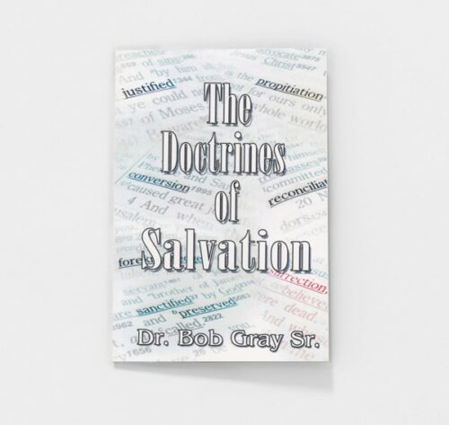 The Doctrines of Salvation by Bob Gray, Sr.