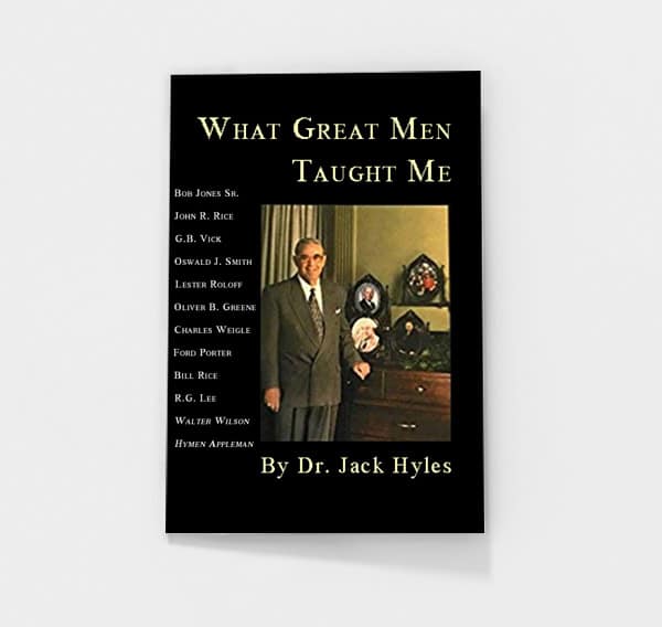 What Great Men Taught Me by Jack Hyles