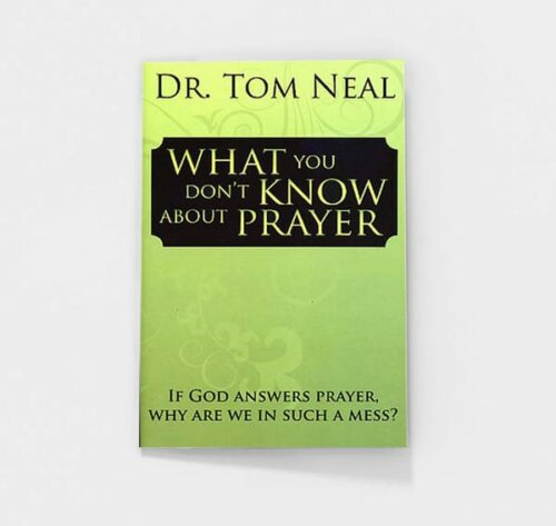 What You Don't Know about Prayer by Tom Neal