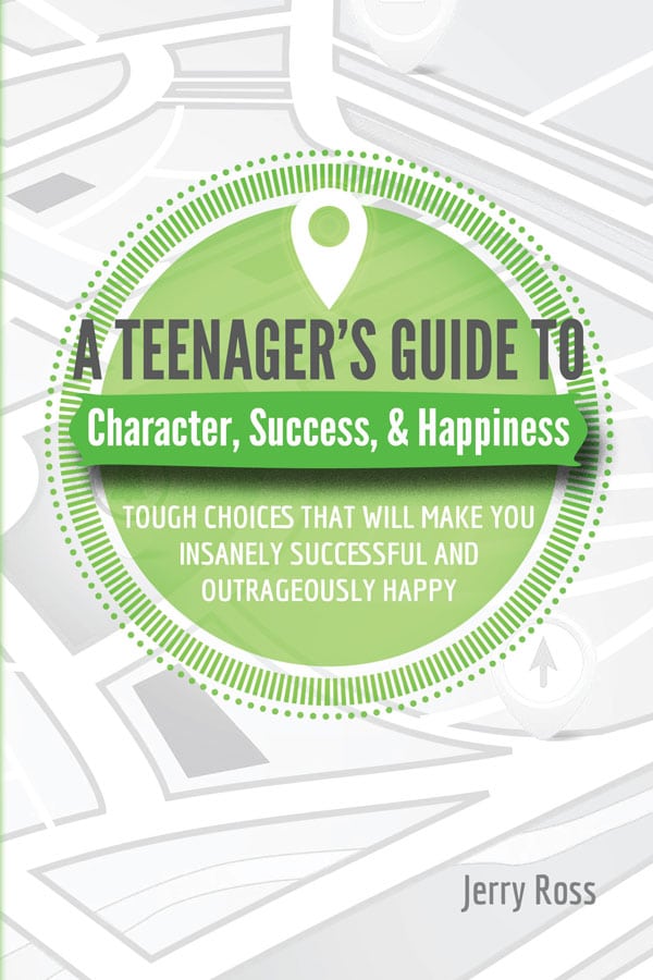 A Teenager’s Guide to Character, Success, and Happiness