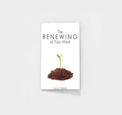 The Renewing of Your Mind by Larry Hobbs