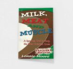 Milk, Meat, and Muscle by Lonnie Moore