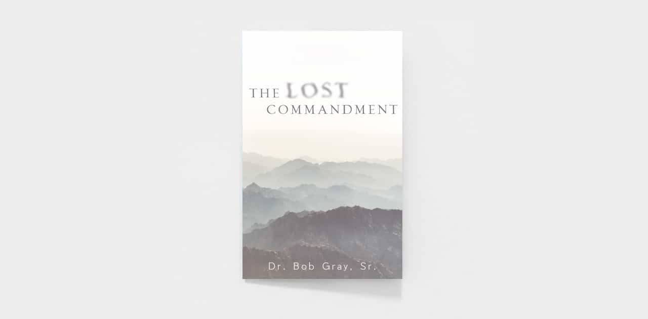 The Lost Commandment | Dr. Bob Gray Sr.