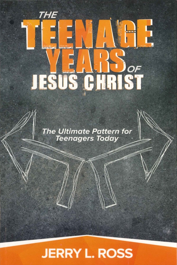 The Teenage Years of Jesus Christ by Jerry Ross