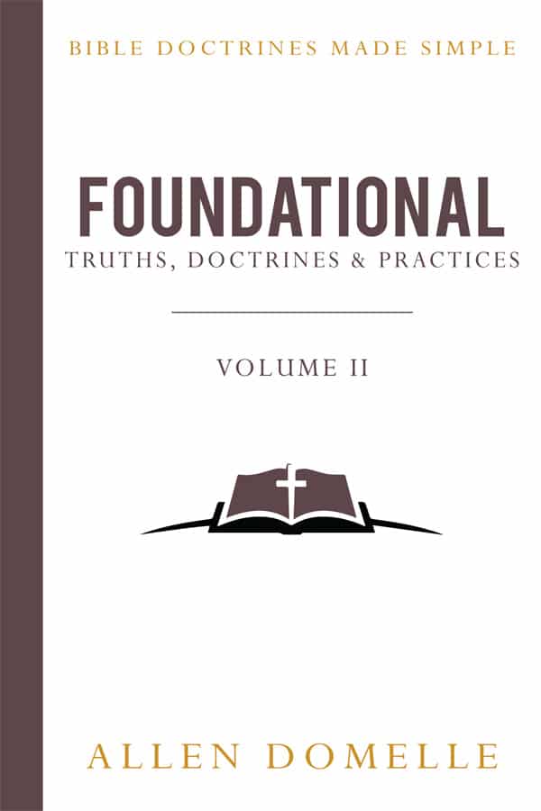 Foundational Truths, Doctrines & Practices: Vol. II