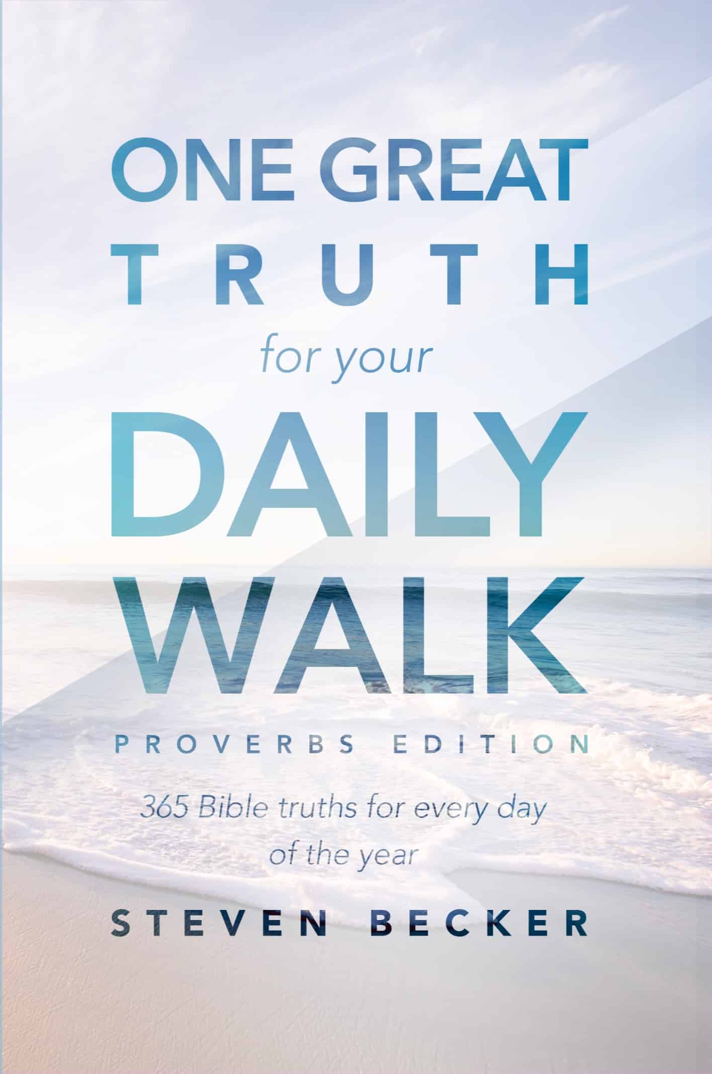 One Great Truth For Your Daily Walk Proverbs Edition Pastor Steven Becker