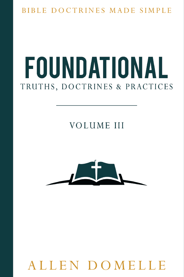 Foundational Truths, Doctrines & Practices: Vol. III