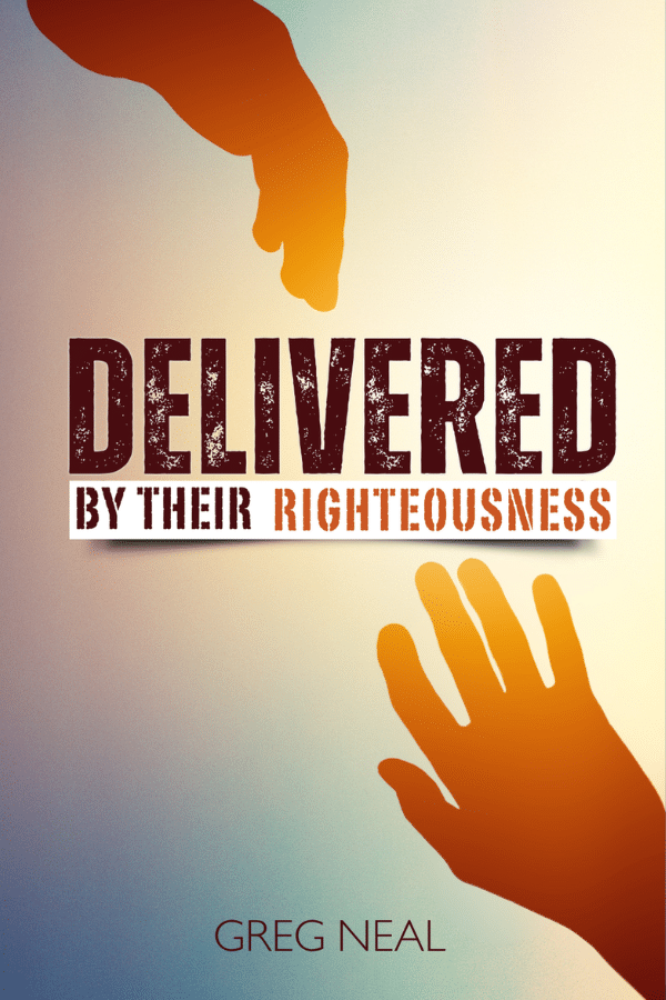 Delivered By Their Righteousness